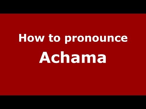 How to pronounce Achama (Nigerian- Igbo/Abia, Nigeria) - PronounceNames.com
