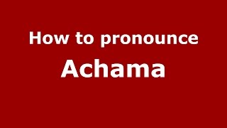 How to pronounce Achama