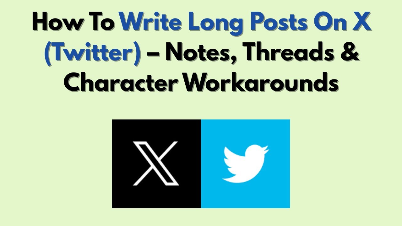 How To Write Long Posts On X (Twitter) – Notes, Threads & Character Workarounds