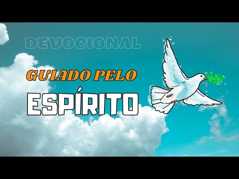 DEVOCIONAL #51 | GUIADO PELO ESPIRITO #devocinal #devocionaldiario #palavradaverdade #espíritosanto
