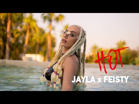 Jayla x Feisty - Hot (prod. Mateo Nps)(Official Music Video)