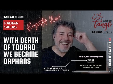 Ultimate Tango Wisdom presents Tango Secrets, Fabian Salas - with death of Todaro we became orphans