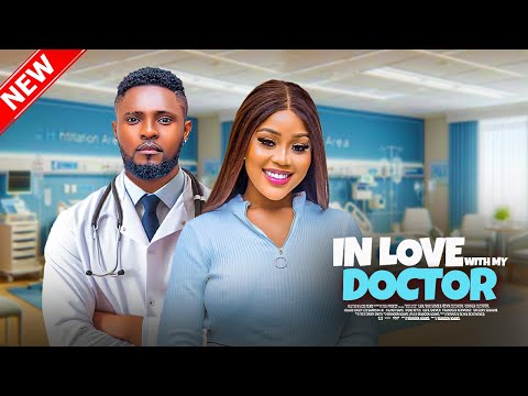 IN LOVE WITH MY DOCTOR - Maurice Sam, Chioma Nwaoha Nigerian Movie