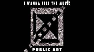 Public Art - I Wanna Feel The Music (Fritz Mix)