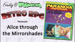 Retro RPG: Paranoia / Cyberpunk: Alice through the Mirrorshades