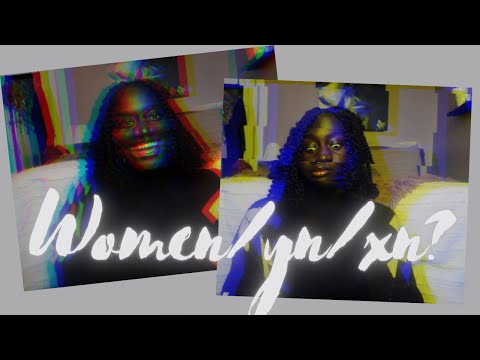 Women/yn/xn, origins, labels, and the right to self-identify | Khadija Mbowe