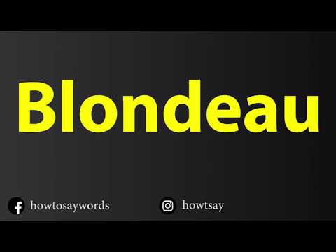 How To Pronounce Blondeau