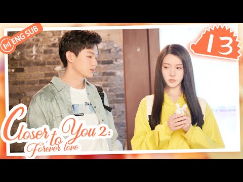 [Eng Sub] Closer To You 2: Forever Love EP 13 (Li Yinan, Zhang Tianai) | 我的刺猬女孩之念念不忘