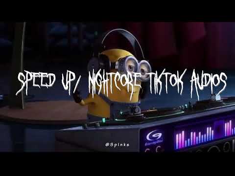 Speed up/nightcore tiktok audios part 351♡