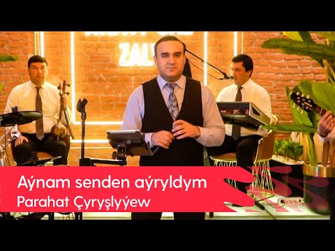 Parahat Chyryshlyyew - Aynam senden ayryldym | 2022
