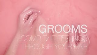 Grooms - "Comb The Feelings Through Your Hair" (NSFW)