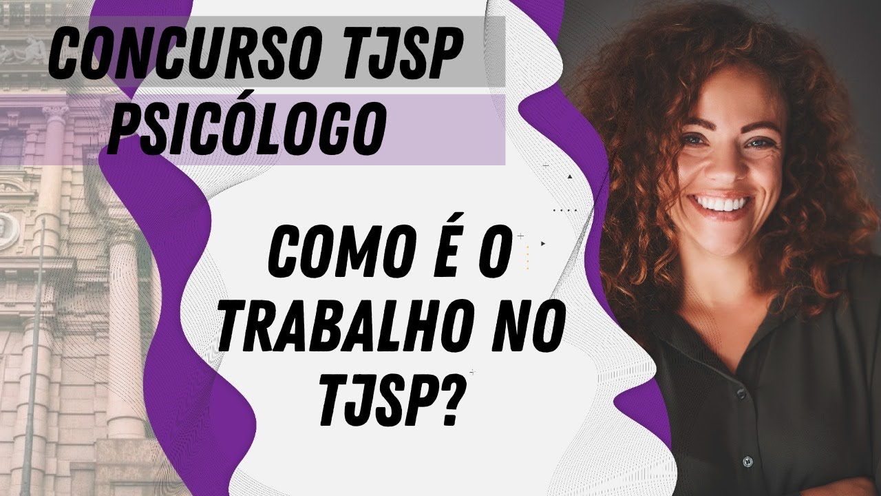 Psicólogo no TJ SP como é o trabalho? - Novo concurso