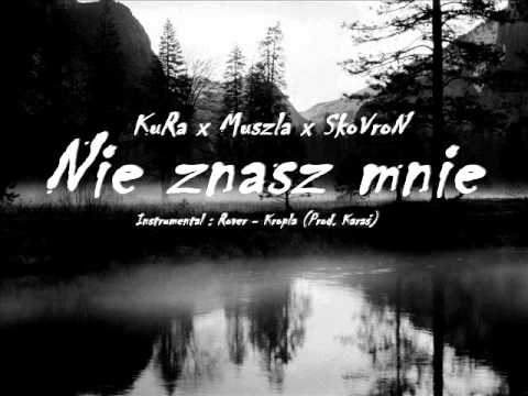KuRa SkoVroN - Nie znasz mnie (ref. Muszla)