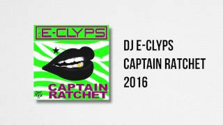 DJ E-Clyps - Captain Ratchet