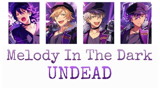 「 Ensemble Stars 」| Melody In The Dark | UNDEAD | Kanji/Romaji/Indonesia/English