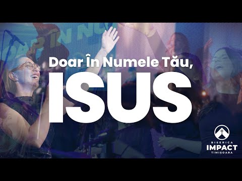 Doar În Numele Tău, Isus - Impact Worship
