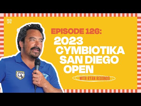 2023 Cymbiotika San Diego Open with Ryan Redondo - [Ep. 126]