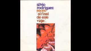 Silvio Rodríguez - Al final de este viaje (Disco completo)