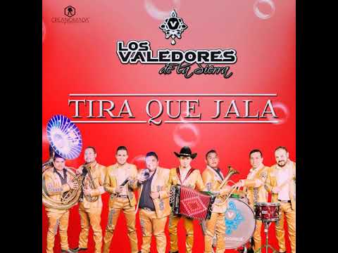 TIRA QUE JALA Los Valedores De La Sierra