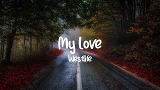 Westlife - My Love || Lyrics