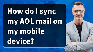How do I sync my AOL mail on my mobile device?