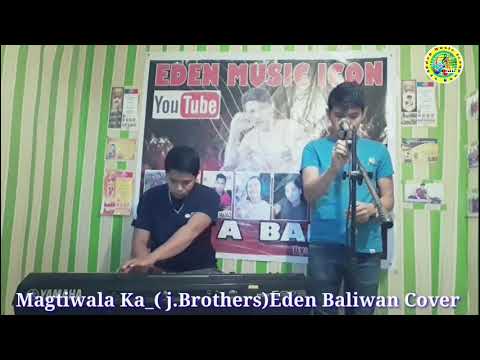 Magtiwala Ka (j.brothers)Cover Eden Baliwan