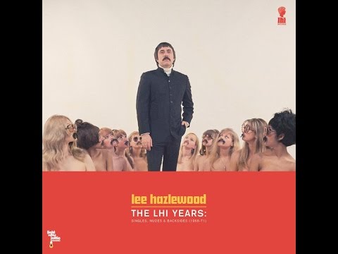 Lee Hazlewood - The LHI Years: Singles, Nudes & Backsides (1968-71) (Light In The Attic) [Full A...