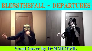Blessthefall - Departures [Vocal Cover by D-Maddevil]