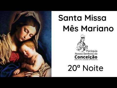 Mês Mariano 20ª Noite, Matriz da Conceição Bonito - PE 20/05/2026