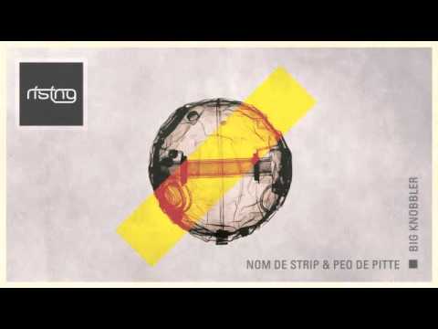 Nom De Strip and Peo De Pitte - Big Knobbler (Original Mix)