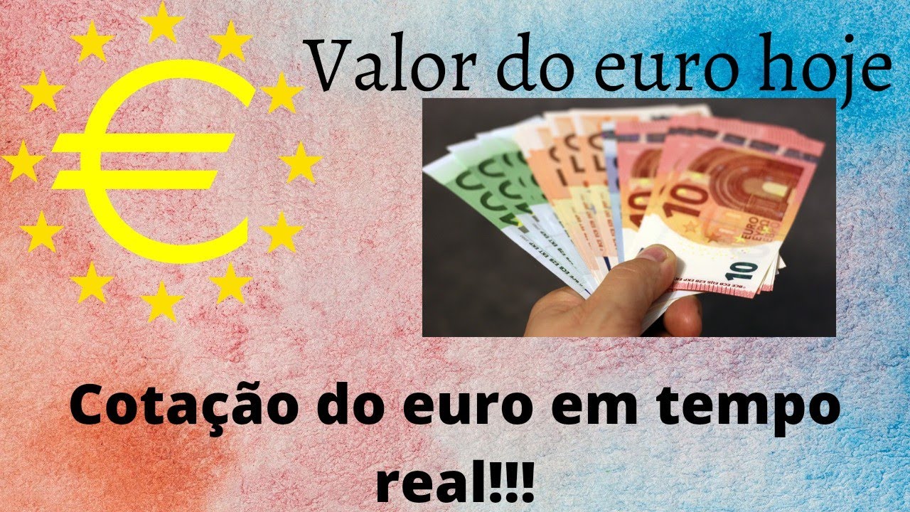 Valor do euro hoje!! Em tempo real...