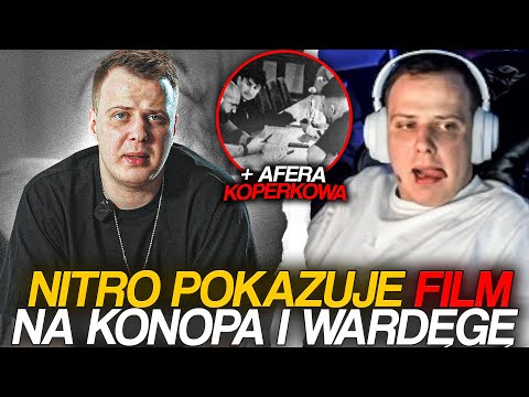NITRO POKAZUJE FILM NA KONOPA I WARDĘGĘ + AFERA KOPERKOWA