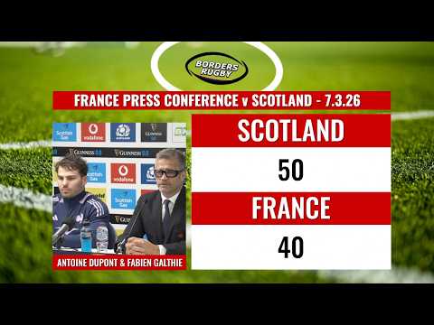 FRANCE PRESS CONFERENCE v SCOTLAND  - ANTOINE DUPONT & FABIEN GALTHIE