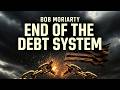 Bob Moriarty: "We're at the End of the Debt-Based System"
