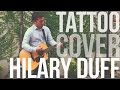 Hilary Duff - Tattoo (Acoustic) Cover / Lyrics ...