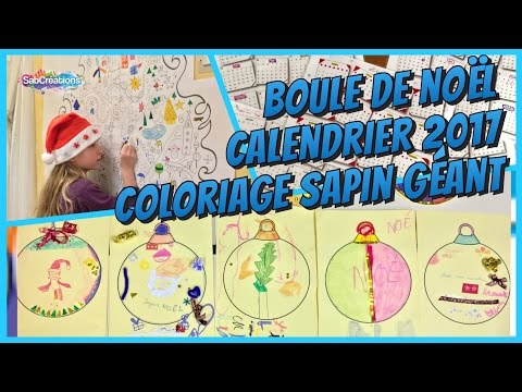 BOULE DE NOËL, CALENDRIER 2017 ET COLORIAGE SAPIN GÉANT - ATELIER CRÉATIF ENFANT 🎨 SABCREATIONS
