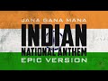 Indian National Anthem Jana Gana Mana Epic Version