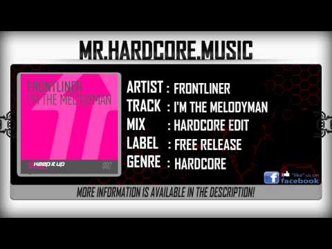 Frontliner - I'm The Melodyman (Hardcore Edit) (FULL) [HQ|HD]
