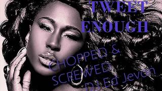 Tweet   Enough Chopped &amp; Screwed DJ Ed Jevon