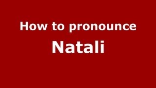 How to pronounce Natali
