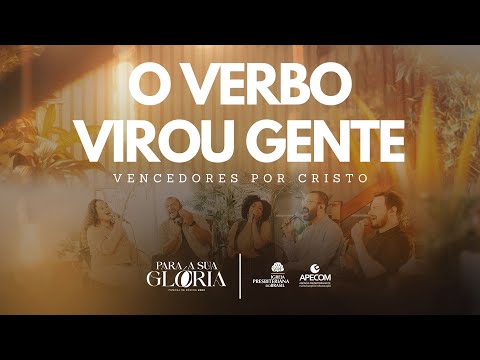 O Verbo Virou Gente - Vencedores Por Cristo