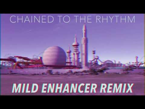 Katy Perry - Chained To The Rhythm [MILD ENHANCER REMIX]
