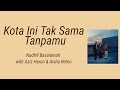 Kota Ini Tak Sama Tanpamu - Nadhif Basalamah with Aziz Harun & Aisha Retno | Lyrics / Lirik