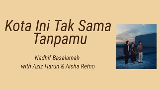 Download lagu Kota Ini Tak Sama Tanpamu - Nadhif Basalamah with Aziz Harun & Aisha Retno | Lyrics / Lirik mp3