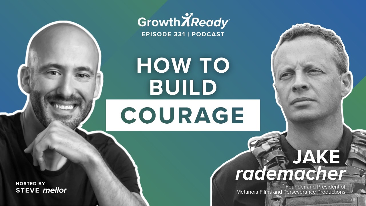 Episode 331: How to Build Courage w/ Jake Rademacher