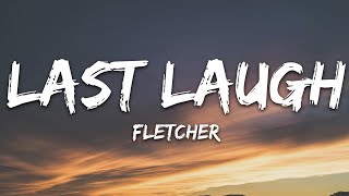 FLETCHER - Last Laugh (Lyrics)