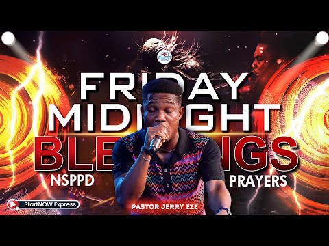 FRIDAY MIDNIGHT BLESSINGS 17th January, 2025 | PASTOR JERRY EZE | NSPPD PRAYERS