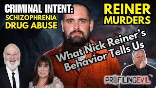 After the Murders, What Nick Reiner’s Actions Tell Us | Profiling Evil