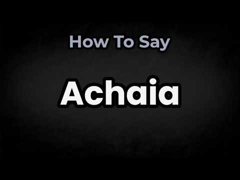 How To Pronounce Achaia? (CORRECTLY) Meaning & Pronunciation