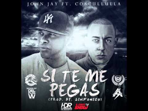 Si Te Me Pegas - John Jay Ft. Cosculluela (ORIGINAL)